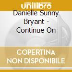 Danielle Sunny Bryant - Continue On cd