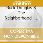 Buck Douglas & The Neighborhood - That'S Life cd musicale di Buck Douglas & The Neighborhood