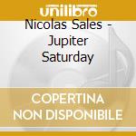 Nicolas Sales - Jupiter Saturday cd