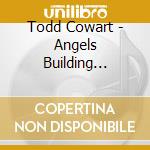 Todd Cowart - Angels Building Bridges cd