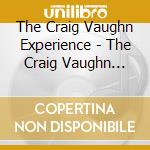 The Craig Vaughn Experience - The Craig Vaughn Experience cd musicale di The Craig Vaughn Experience