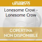Lonesome Crow - Lonesome Crow cd