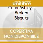 Corin Ashley - Broken Bisquits cd