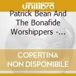 Patrick Bean And The Bonafide Worshippers - Finish The Work cd