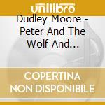 Dudley Moore - Peter And The Wolf And Carnival of the Animals cd