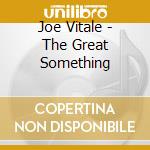 Joe Vitale - The Great Something cd musicale di Joe Vitale