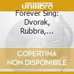 Forever Sing: Dvorak, Rubbra, Honegger cd musicale di Altman / Cleveland / Dvorak / Eley / Penna
