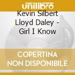 Kevin Silbert Lloyd Daley - Girl I Know cd
