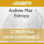 Andrew Maz - Entropy cd musicale di Andrew Maz