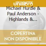 Michael Hurdle & Paul Anderson - Highlands & Houston cd