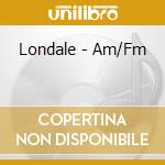 Londale - Am/Fm cd