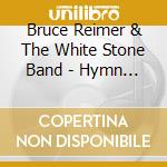 Bruce Reimer  & The White Stone Band - Hymn Book Favorites cd musicale di Bruce Reimer  & The White Stone Band