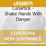 Lunartick - Shake Hands With Danger cd