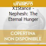 X1Stance - Nephesh: The Eternal Hunger cd musicale di X1Stance