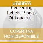 Redeeming Rebels - Songs Of Loudest Praise cd