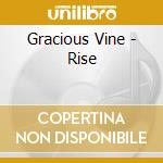 Gracious Vine - Rise cd musicale di Gracious Vine