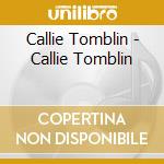 Callie Tomblin - Callie Tomblin cd musicale di Callie Tomblin