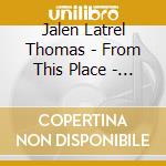 Jalen Latrel Thomas - From This Place - Ep cd