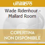 Wade Ridenhour - Mallard Room cd