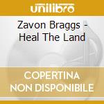 Zavon Braggs - Heal The Land cd