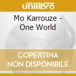 Mo Karrouze - One World cd