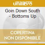 Goin Down South - Bottoms Up cd