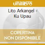 Lito Arkangel - Ku Upau cd