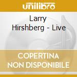 Larry Hirshberg - Live cd