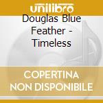 Douglas Blue Feather - Timeless cd