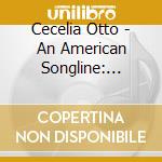 Cecelia Otto - An American Songline: Songs Of Wwi cd