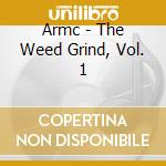 Armc - The Weed Grind, Vol. 1 cd