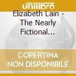 Elizabeth Lain - The Nearly Fictional Tales Of Victoria Valentine cd musicale di Elizabeth Lain