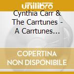 Cynthia Carr & The Carrtunes - A Carrtunes Banquet cd