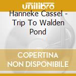 Hanneke Cassel - Trip To Walden Pond cd musicale di Hanneke Cassel