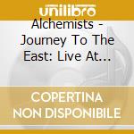 Alchemists - Journey To The East: Live At The Lilypad cd
