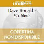 Dave Ronald - So Alive cd