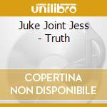 Juke Joint Jess - Truth cd