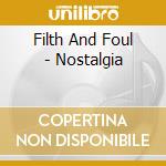 Filth And Foul - Nostalgia cd