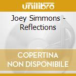 Joey Simmons - Reflections cd musicale di Joey Simmons