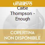 Caitie Thompson - Enough cd