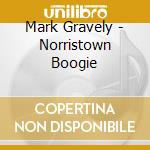 Mark Gravely - Norristown Boogie cd