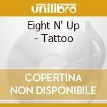 Eight N' Up - Tattoo cd
