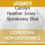 Carolyn Heather Jones - Speakeasy Blue cd