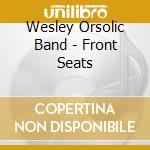Wesley Orsolic Band - Front Seats cd musicale di Wesley Orsolic Band