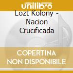 Lozt Kolony - Nacion Crucificada cd