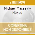 Michael Massey - Naked cd