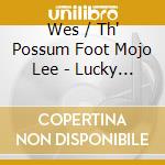 Wes / Th' Possum Foot Mojo Lee - Lucky 7 cd