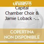 Capital Chamber Choir & Jamie Loback - The Delight Of Paradise cd