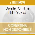 Dweller On The Hill - Yokva cd