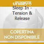 Sleep In - Tension & Release